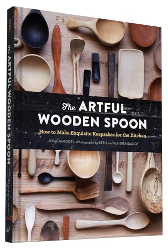 The Artful Wooden Spoon: How To Make Exquisite Keepsakes For The Kitchen