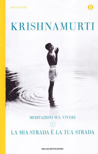 La Mia Strada È La Tua Strada. Meditazioni Sul Vivere (Vol. 1)