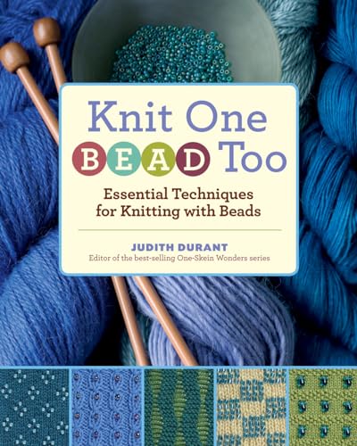 Knit One, Bead Too: Essential Techniques For Knitting With Beads