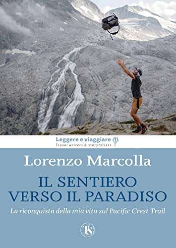 Il Sentiero Verso Il Paradiso. La Riconquista Della Mia Vita Sul Pacific Crest Trail