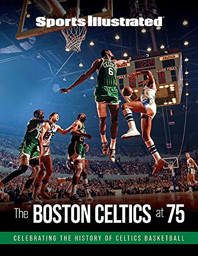 Sports Illustrated The Boston Celtics At 75: Celebrating The History Of Celtics Basketball
