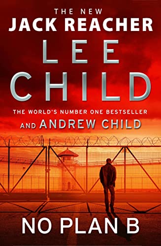 No Plan B: The Unputdownable New 2022 Jack Reacher Thriller From The No.1 Bestselling Authors