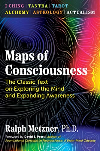 Maps Of Consciousness: The Classic Text On Exploring The Mind And Expanding Awareness