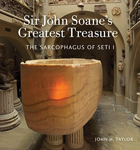 Sir John Soane'S Greatest Treasure: The Sarcophagus Of Seti I