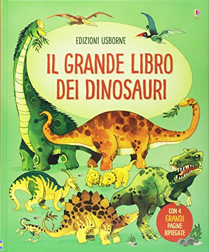 Il Grande Libro Dei Dinosauri. Ediz. Illustrata