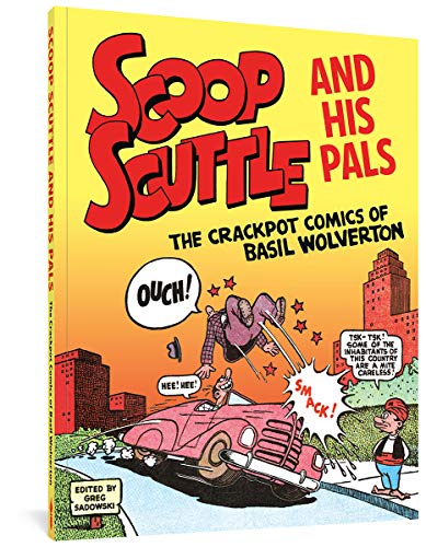Scoop Scuttle And His Pals: The Crackpot Comics Of Basil Wolverton