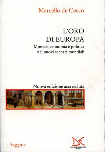 L'Oro Di Europa. Monete, Economia E Politica Nei Nuovi Scenari Mondiali
