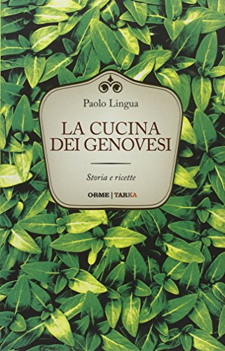 La Cucina Dei Genovesi. Storia E Ricette