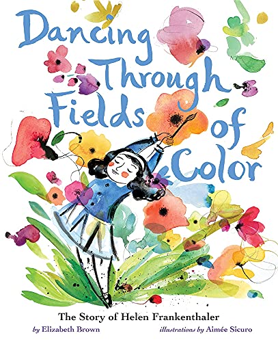 Dancing Through Fields Of Color: The Story Of Helen Frankenthaler