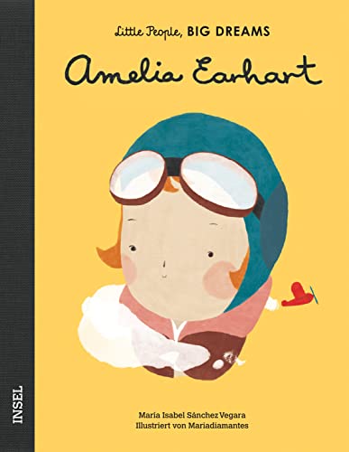 Amelia Earhart: Little People, Big Dreams. Deutsche Ausgabe