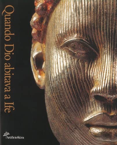 Quando Dio Abitava A Ife - Capolavori Dall'Antica Nigeria