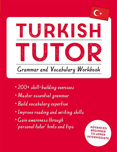 Teach Yourself Turkish Tutor: Grammar And Vocabulary Workbook: Advanced Beginner To Upper Intermediate Course
