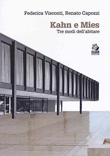 Kahn E Mies. Tre Modi Dell'Abitare