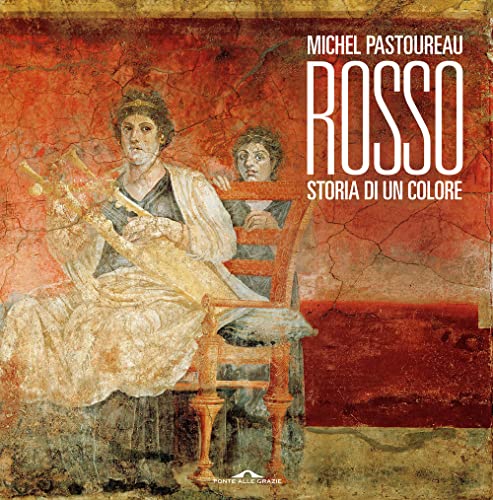 Rosso. Storia Di Un Colore