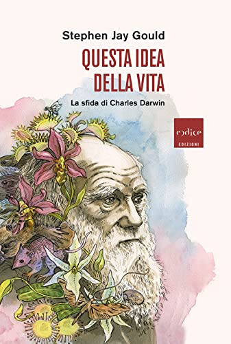Questa Idea Della Vita. La Sfida Di Charles Darwin