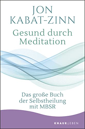 Gesund Durch Meditation: Das Große Buch Der Selbstheilung Mit Mbsr