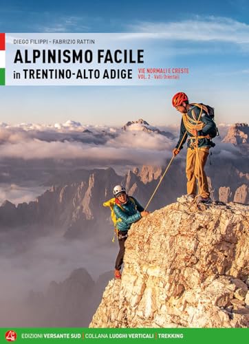 Alpinismo Facile In Trentino Alto Adige. Vie Normali E Creste. Valli Orientali (Vol. 2)