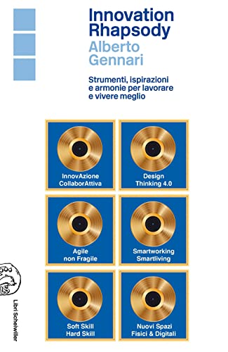 Innovation Rhapsody. Strumenti, Ispirazioni E Armonie Per Lavorare E Vivere Meglio