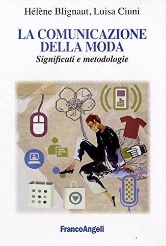 La Comunicazione Della Moda. Significati E Metodologie