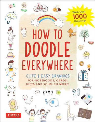 How To Doodle Everywhere: Cute & Easy Drawings For Notebooks, Cards, Gifts And So Much More