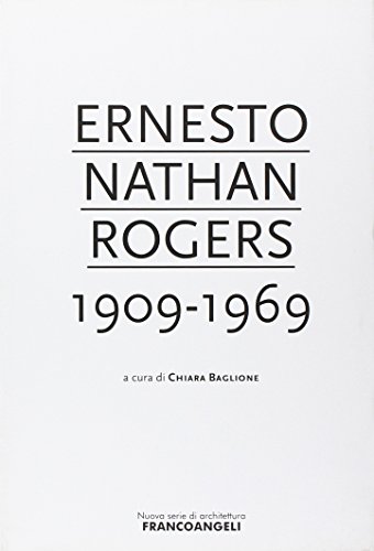 Ernesto Nathan Rogers 1909-1969