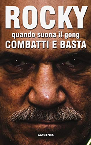 Rocky. Quando Suona Il Gong, Combatti E Basta