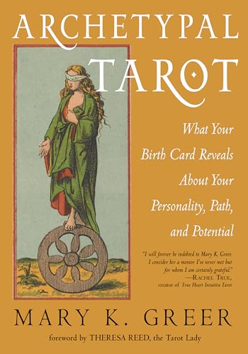 Archetypal Tarot: What Your Birth Card Reveals About Your Personality, Path, And Potential