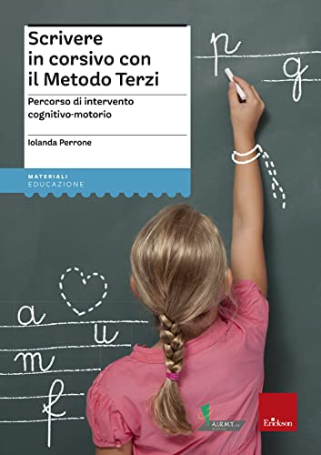 Scrivere In Corsivo Con Il Metodo Terzi. Percorso Di Intervento Cognitivo-Motorio