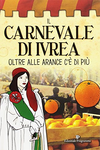 Il Carnevale Di Ivrea. Oltre Alle Arance C'È Di Più