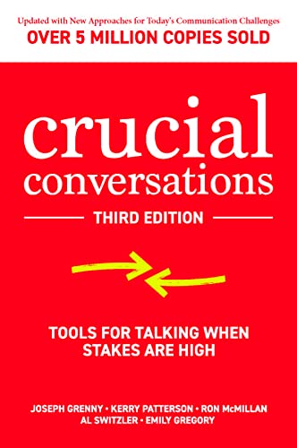 Crucial Conversations: Tools For Talking When Stakes Are High