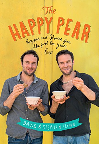 The Happy Pear: Make Healthy Eating Easy With This Vegetarian Cookbook Full Of Delicious Recipes For Everyday