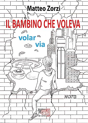Il Bambino Che Voleva Volar Via