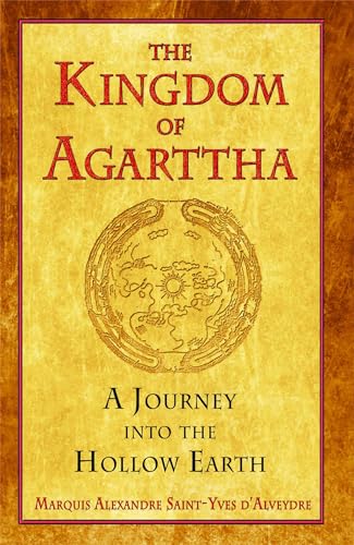 The Kingdom Of Agarttha: A Journey Into The Hollow Earth