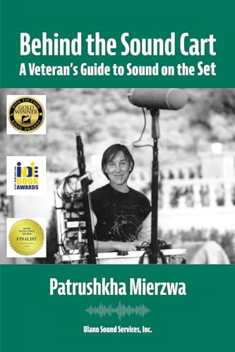Behind The Sound Cart: A Veteran'S Guide To Sound On The Set