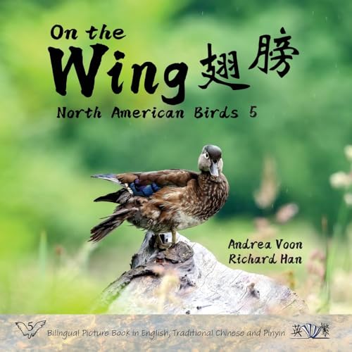 On The Wing ¿¿ - North American Birds 5: Bilingual Picture Book In English, Traditional Chinese And Pinyin