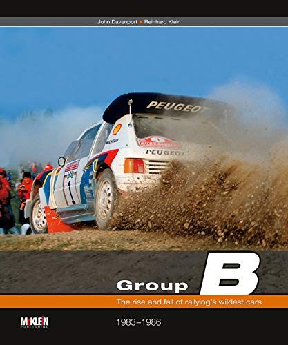 Group B: The Rise And Fall Of Rallying'S Wildest Cars