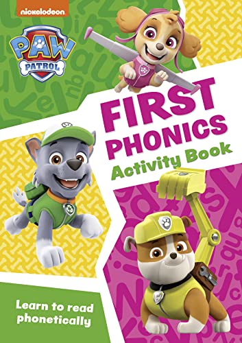 Paw Patrol First Phonics Activity Book: Have Fun Learning To Read, Write And Count With The Paw Patrol Pups