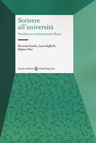 Scrivere All'Università. Pianificare E Realizzare Testi Efficaci