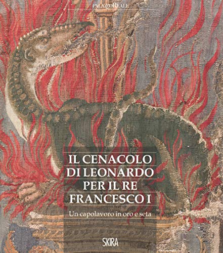Il Cenacolo Di Leonardo Per Il Re Francesco I. Un Capolavoro In Oro E Seta
