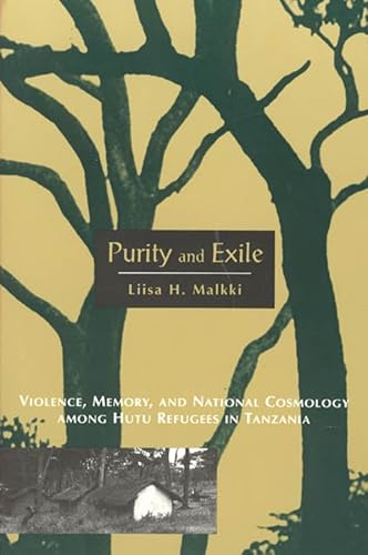 Purity And Exile: Violence, Memory, And National Cosmology Among Hutu Refugees In Tanzania