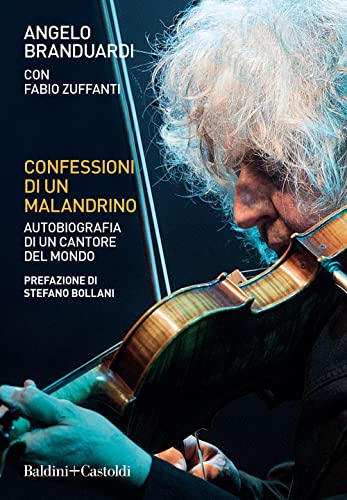 Confessioni Di Un Malandrino. Autobiografia Di Un Cantore Del Mondo