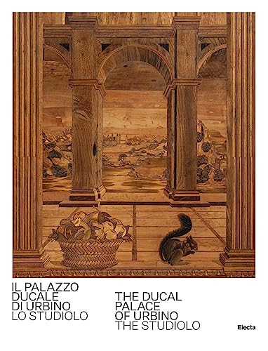 Il Palazzo Ducale Di Urbino. Lo Studiolo-The Ducal Palace Of Urbino. The Studiolo. Ediz. Bilingue