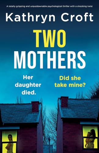 Two Mothers: A Totally Gripping And Unputdownable Psychological Thriller With A Shocking Twist
