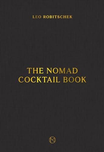 The Nomad Cocktail Book: [A Cocktail Recipe Book]