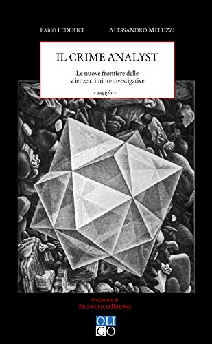 Il Crime Analyst. Le Nuove Frontiere Delle Scienze Investigative