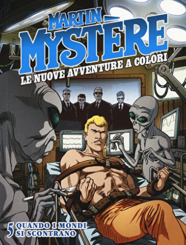 Martin Mystère. Le Nuove Avventure A Colori. Quando I Mondi Si Scontrano (Vol. 5)