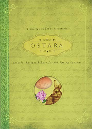 Ostara: Rituals, Recipes & Lore For The Spring Equinox: Rituals, Recipes And Lore For The Spring Equinox: 1