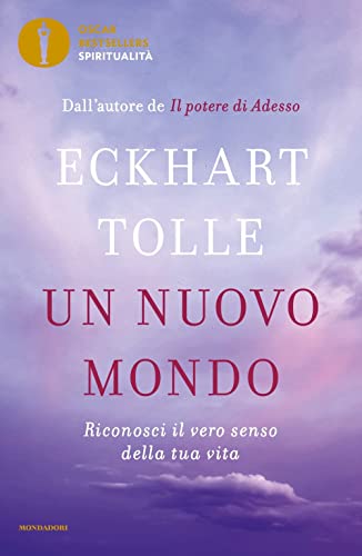 Un Nuovo Mondo. Riconosci Il Vero Senso Della Tua Vita