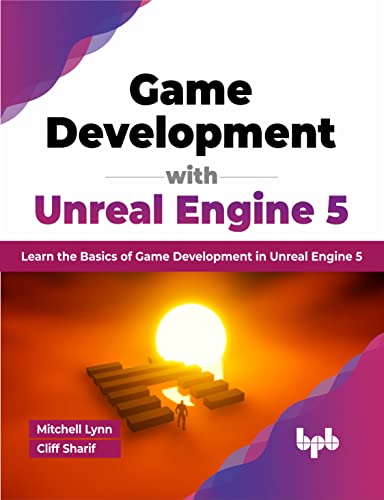 Game Development With Unreal Engine 5: Learn The Basics Of Game Development In Unreal Engine 5 (English Edition)