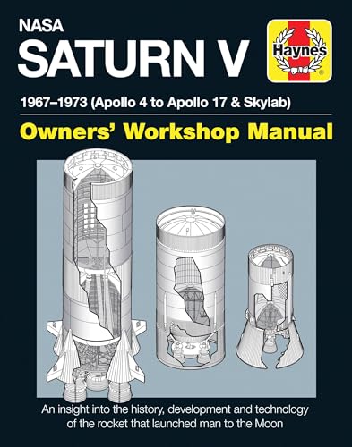 Nasa Saturn V 1967-1973 (Apollo 4 To Apollo 17 & Skylab): Owners' Workshop Manual